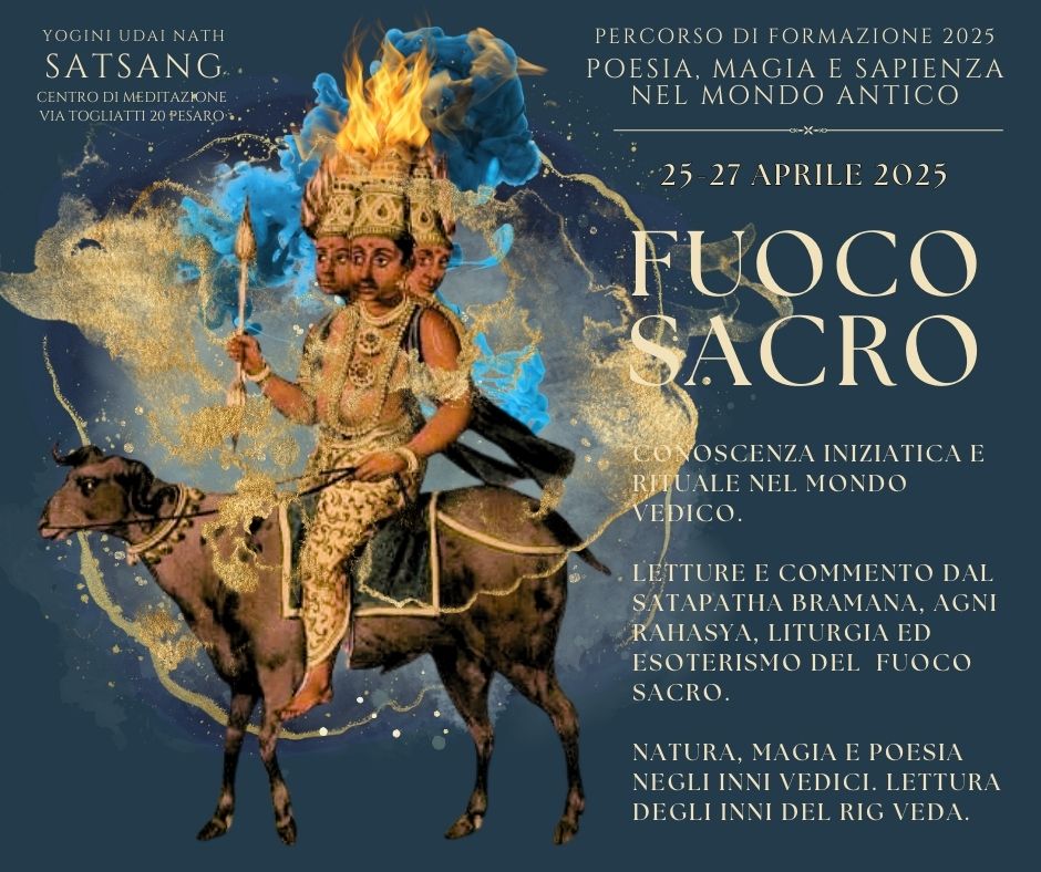 Fuoco Sacro. Conoscenza iniziatica e rituale nel mondo vedico. Seminario e Workshop di poesia sacra. 25-27 Aprile 2025